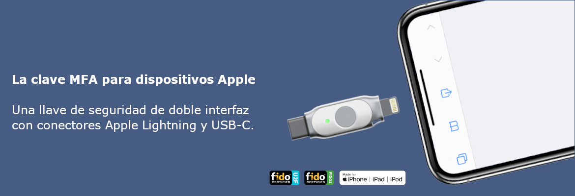 Claves de seguridad FIDO diseñadas específicamente para iPhone y iPad. Llaves MFA con conectores Lightning y USB-C.